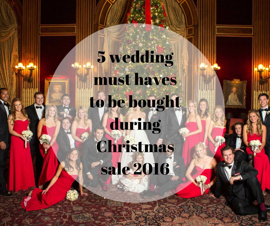 Wedding Must Haves during christmas sale 2016  | 123WeddingCards
