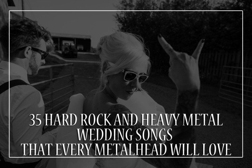 35 hard Rock and heavy Metal Wedding Songs that Every Metalhead will love